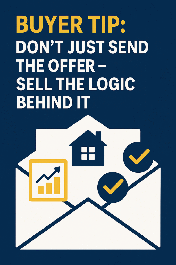 Buyer Tip – Don’t Just Send the Offer, Sell the Logic Behind It | No Nonsense Real Estate